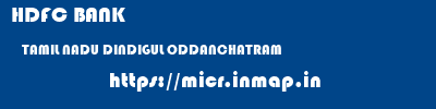 HDFC BANK  TAMIL NADU DINDIGUL ODDANCHATRAM   micr code